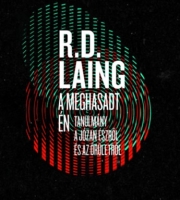 Ronald David Laing: A meghasadt én - Tanulmány a józan észről és az őrületről